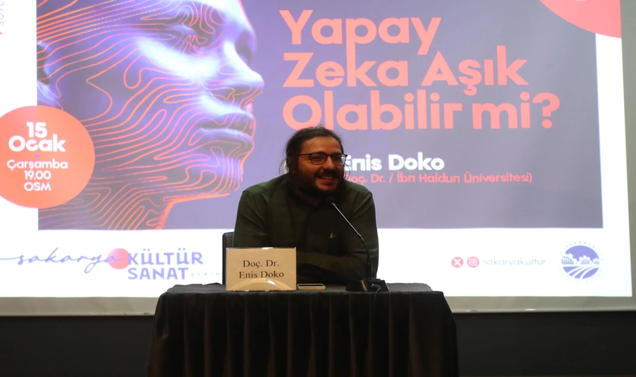 Enis Doko ‘Yapay Zekâ âşık olabilir mi?’ sorusuna Sakarya’da cevap verdi: ’’Aşık olamaz ama’’